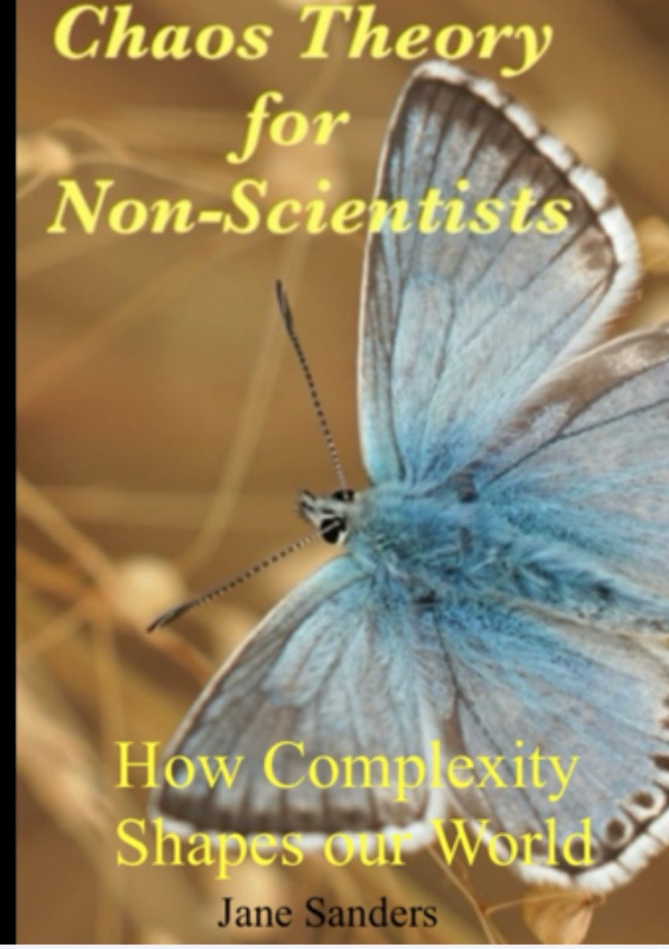 Chaos Theory for the Non-Scientist How Complexity Shapes our World: Understanding the Butterfly Effect and Beyond