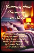 Journey From Insomnia to Sleep: Personalized, Practical Steps to Reduce Stress, Promote Sleep and Promote Rest In Your restless World